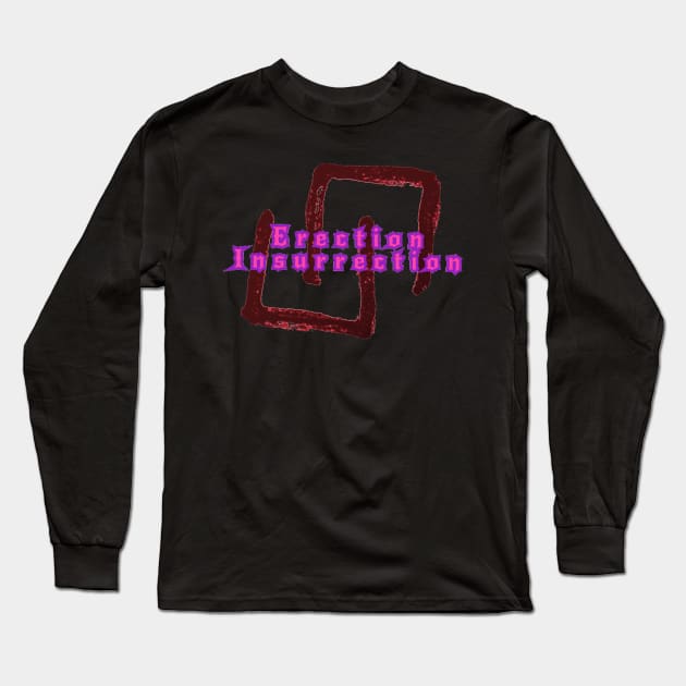 Erection Insurrection Long Sleeve T-Shirt by Elvira Khan